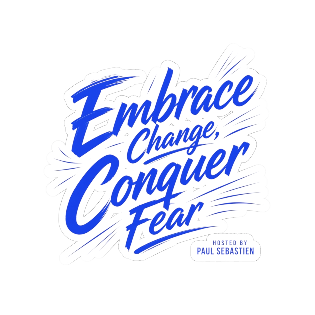 Wisdm "Embrace Change, Conquer Fear" Sticker